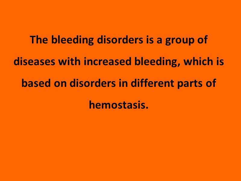 The bleeding disorders is a group of diseases with increased bleeding, which is based